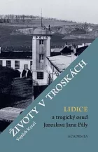Životy v troskách: Lidice a tragický osud Jaroslava Jana Pály