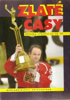 ZLATÉ ČASY Kronika vítězství na MS ´99