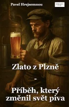 Zlato z Plzně – Příběh, který změnil svět piva