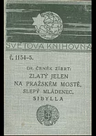 Zlatý jelen na pražském mostě. Slepý mládenec. Sibylla a jiná proroctví staročeská.