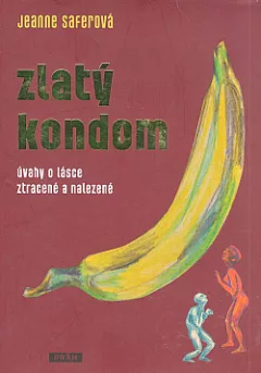 Zlatý kondom: Úvahy o lásce ztracené a nalezené