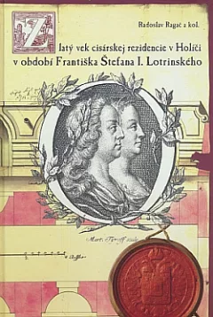 Zlatý vek cisárskej rezidencie v Holíči v období Františka Štefana I. Lotrinského