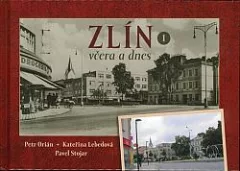 Zlín I. včera a dnes