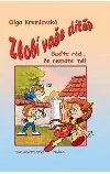 Zlobí vaše dítě? - Buďte rádi, že nemáte mě!