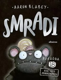 Smradi 18: Aha, kto prehovoril