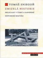 Zmizelá historie: Holokaust v české a slovenské historické kultuře