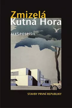 Zmizelá Kutná Hora - Stavby první republiky