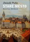Zmizelá Praha: Staré Město