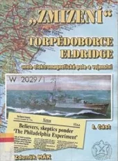 „Zmizení“ torpédoborce Eldridge aneb Elektromagnetické pole a vojenství  I.část