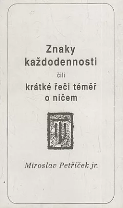 Znaky každodennosti čili krátké řeči téměř o ničem