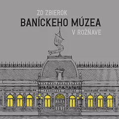 Zo zbierok Baníckeho múzea v Rožňave