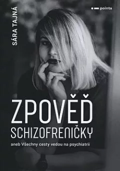 Zpověď schizofreničky aneb Všechny cesty vedou na psychiatrii