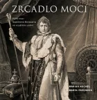 Zrcadlo moci: Pilíře moci Napoleona Bonaparta ve vizuálním umění