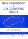 Zrod slovenskej štátnosti a zánik česko-slovenskej federácie