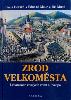 Zrod velkoměsta - Urbanizace českých zemí a Evropa