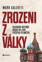 Zrozeni z války: Vojenská historie Ruska od jeho počátku po dnešek