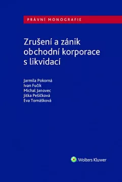 Zrušení a zánik obchodní korporace s likvidací