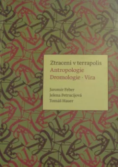 Ztraceni v terrapolis: antropologie, dromologie, víra