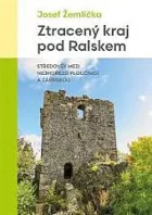 Ztracený kraj pod Ralskem: Středověk mezi nejhořejší Ploučnicí a Zábrdkou