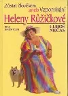 Zůstat člověkem aneb Vzpomínání Heleny Růžičkové