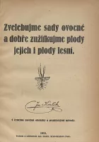 Zvelebujme sady ovocné a dobře zužitkujme plody jejich i plody lesní