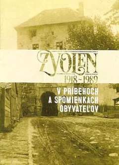 Zvolen 1918–1989 v príbehoch a spomienkach obyvateľov