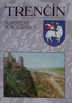 Trenčín: Vlastivedná monografia 1