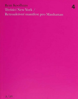 Třeštící New York: retroaktivní manifest pro Manhattan
