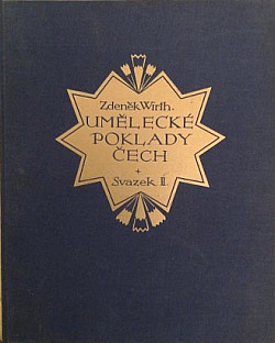 Umělecké poklady Čech - Sbírka význačných děl výtvarného umění v Čechách od nejstarších dob do konce XIX. stol. Svazek II.