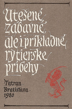 Utešené, zábavné, ale i príkladné, rytierske príbehy
