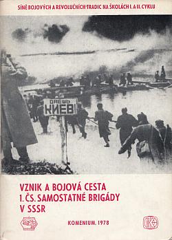 Vznik a bojová cesta 1. čs. samostatné brigády v SSSR