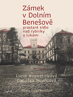Zámek v Dolním Benešově - prastaré sídlo nad rybníky a lukami