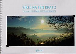 Zírej na ten kraj 2: Toulky se čtenáři Ústeckým krajem