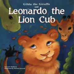 Gilda the giraffe and Leonardo the lion