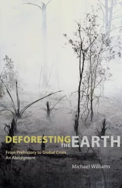 Deforesting the earth : from prehistory to global crisis